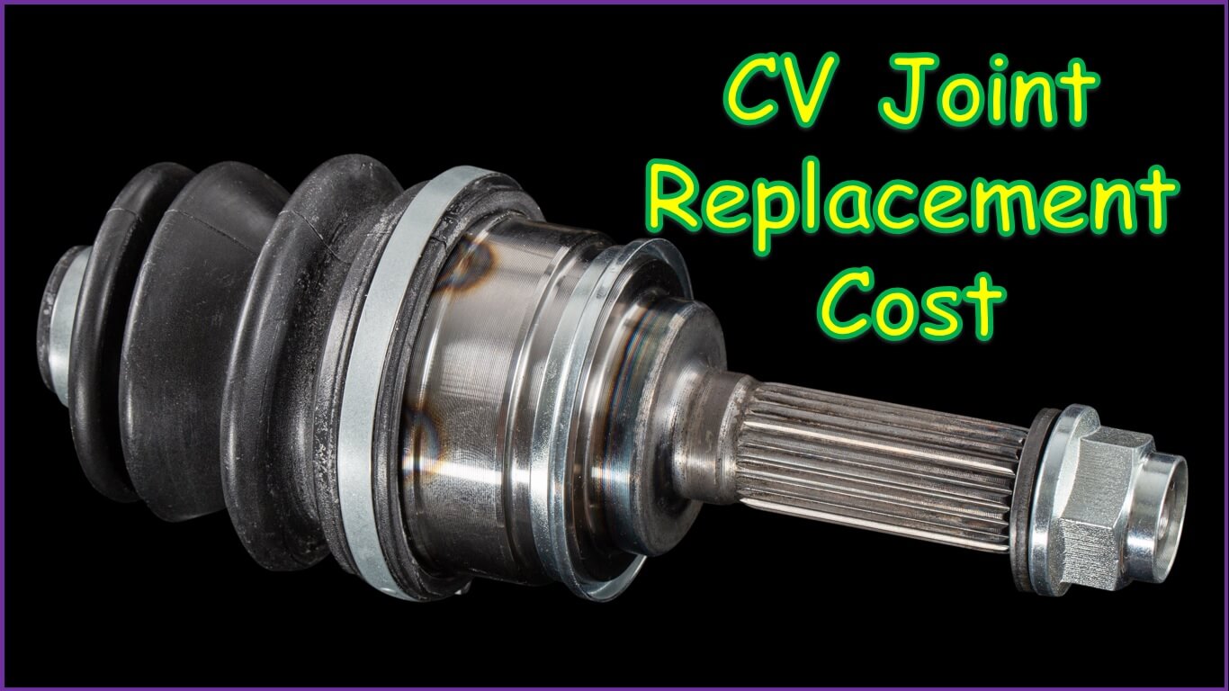 CV Joint Replacement Cost | how much does it cost to replace a cv joint | cost to replace cv joint