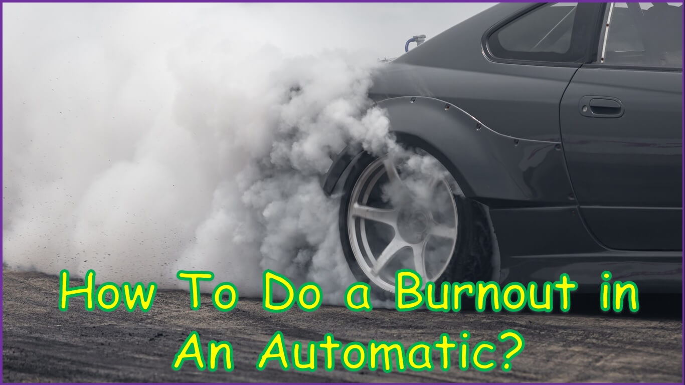 How To Do a Burnout in An Automatic