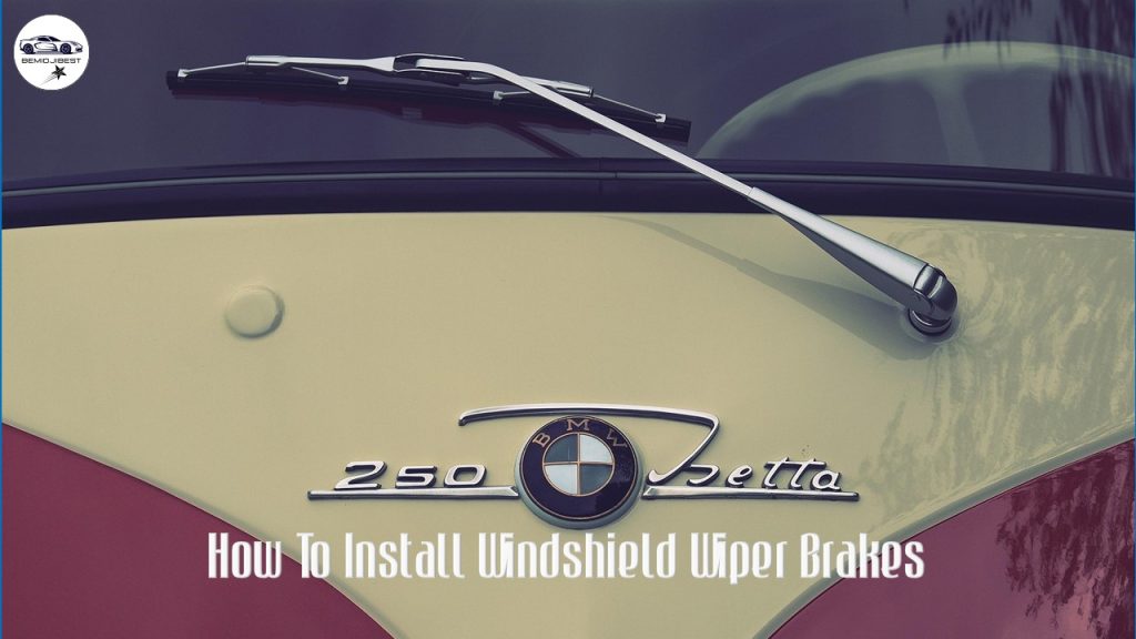How To Install Windshield Wiper Brakes